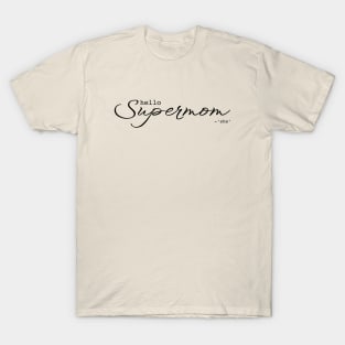 Hello supermom T-Shirt